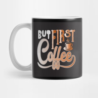 But First, Coffee Funny Coffee Lover Mug